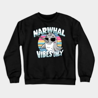 Narwhal Vibes Only Crewneck Sweatshirt